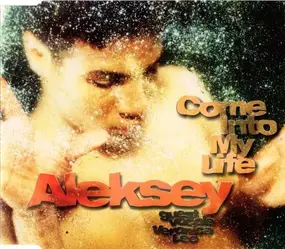 Aleksey - Come Into My Life
