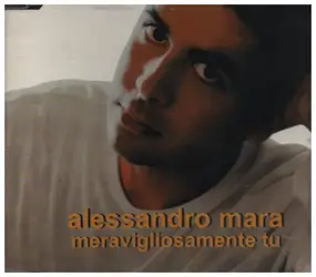 Alessandro Mara - meravigliosamente tu
