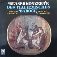 Alessandro Marcello , Alessandro Scarlatti , Alessandro Stradella , Giuseppe Sammartini - Bläserkonzerte Des Italienischen Barock