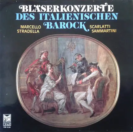 Alessandro Marcello , Alessandro Scarlatti , Alessandro Stradella , Giuseppe Sammartini - Bläserkonzerte Des Italienischen Barock
