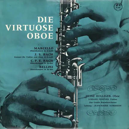 Alessandro Marcello , Johann Sebastian Bach , Carl Philipp Emanuel Bach , Vincenzo Bellini , Heinz - Die Virtuose Oboe