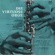 Alessandro Marcello , Johann Sebastian Bach , Carl Philipp Emanuel Bach , Vincenzo Bellini , Heinz - Die Virtuose Oboe