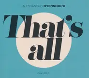 Alessandro D'Episcopo - That's All