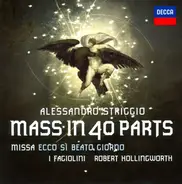 Alessandro Striggio , I Fagiolini , Robert Hollingworth - Mass In 40 Parts (Missa Ecco Sì Beato Giorno)