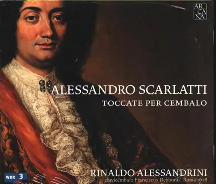 Alessandro Scarlatti - Rinaldo Alessandrini - Toccate Per Cembalo