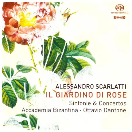 Alessandro Scarlatti , Accademia Bizantina , Ottavio Dantone - Il Giardino Di Rose: Sinfonie & Concertos
