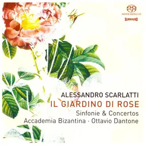 Alessandro Scarlatti - Il Giardino Di Rose: Sinfonie & Concertos