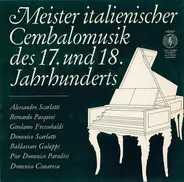 Scarlatti / Pasquini / Frescobaldi a.o. - Meister Italienischer Cembalomusik Des 17. Und 18. Jahrhunderts