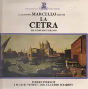 Alessandro Marcello - La Cetra - Sei Concerti Grossi