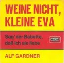 7inch Vinyl Single - Alf Gardner - Weine Nicht, Kleine Eva