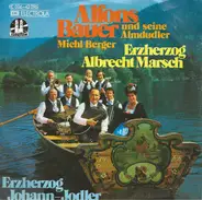 Alfons Bauer Und Seine Almdudler , Michael Berger - Erzherzog Albrecht Marsch / Erzherzog Johann-Jodler