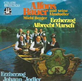 Alfons Bauer Und Seine Almdudler - Erzherzog Albrecht Marsch / Erzherzog Johann-Jodler