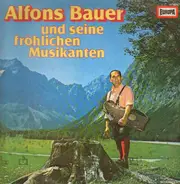 Alfons Bauer Und Seine Fröhlichen Musikanten - Alfons Bauer Und Seine Frohlichen Musikanten