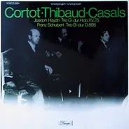 Alfred Cortot ▪ Jacques Thibaud ▪ Pablo Casals - Joseph Haydn / Franz Schubert - Trio G-Dur Hob. XV: 25 / Trio B-Dur D. 898