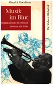 Alfred A. Goodman - Musik im Blut - Amerikanische Rhythmen erobern die Welt