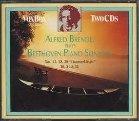 Alfred Brendel - Alfred Brendel Plays Beethoven Piano Sonatas Nos. 27, 28, 29 "Hammerklavier", 30, 31 & 32