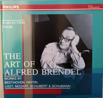 Alfred Brendel /  Beethoven / Haydn / Liszt a.o. - A Selection From The Art Of Alfred Brendel (Works By Beethoven, Haydn, Liszt, Mozart, Schubert & Sc