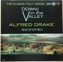 LP - Alfred Drake , Kurt Weill - Down In The Valley (The Musical Folk Drama)