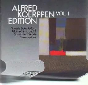 Alfred Koerppen - Sonate über A-C-D / Quintett in E und A / Dauer der Freude a.o.