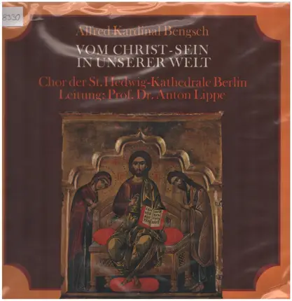 Alfred Kardinal Bengsch - Vom Christ-Sein in unserer Welt