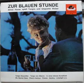 Alfred Hause - Zur Blauen Stunde - Alfred Hause Spielt Tangos Und Langsame Walzer