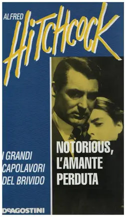 Alfred Hitchcock / Ingred Bergman / Cary Grant - Notorious, l'amante perduta / Notorious
