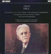 Alfred Hill - Symphony No. 4 In C Minor "The Pursuit Of Happiness"  • Symphony No. 6 In B-Flat "Celtic" • The Sac