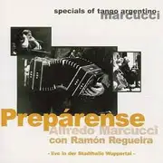 CD - Alfredo Marcucci con Ramón Regueira - Prepárense - Live In Der Stadthalle Wuppertal -