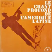 Alfredo de Robertis - Le Chant Profond De L'Amérique Latine