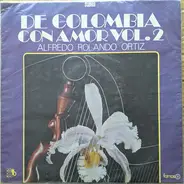 Alfredo Rolando Ortiz - De Colombia... Con Amor Vol. 2