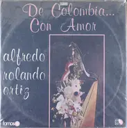 Alfredo Rolando Ortiz - De Colombia... Con Amor