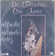 LP - Alfredo Rolando Ortiz - De Colombia... Con Amor - label variante