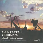 LP - Alfredo Rolando Ortiz Y La Guitarra De Hector Alvarez Mejia - Arpa, Pampa Y Guitarra