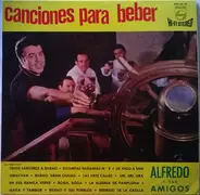 Alfredo y Sus Amigos - Canciones Para Beber