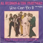 7'' - Al Hudson & The Partners - You Can Do It / I Don't Want You To Leave Me
