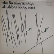 Ali Akbar Khan - The 80 Minute Râga
