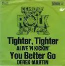 7'' - Alive 'N Kickin' / Derek Martin - Tighter, Tighter / You Better Go