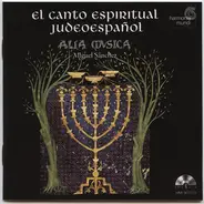 Alia Mvsica , Miguel Sánchez - El Canto Espiritual Judeoespañol