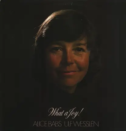 Alice Babs , Ulf Wesslén - What A Joy!