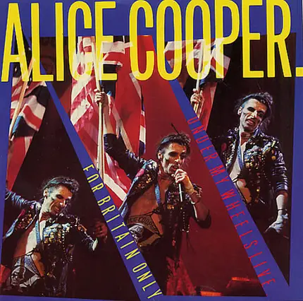 Alice Cooper - For Britain Only / Under My Wheels (Live)