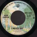 7inch Vinyl Single - Alice Cooper - I Never Cry - Terre Haute Pressing