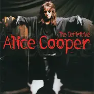 Alice Cooper - The Definitive Alice Cooper