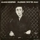 7inch Vinyl Single - Alice Cooper - Clones (We're All)