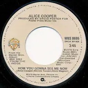 7inch Vinyl Single - Alice Cooper - How You Gonna See Me Now