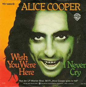 Alice Cooper - Wish You Were Here / I Never Cry