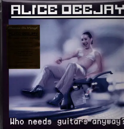 Alice Deejay - Who Needs Guitars Anyway?