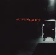Alice In Chains - Bank Heist