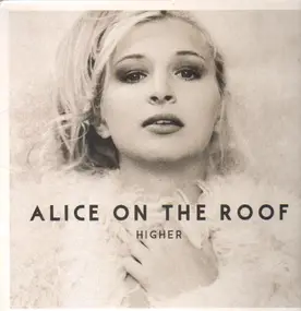 Alice on the roof - Higher