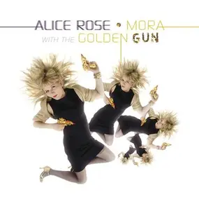 The Alice Rose - Mora With the Golden Gun