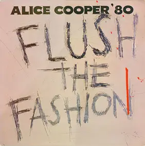 Alice Cooper - Flush the Fashion